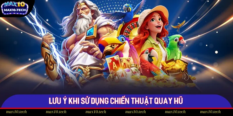Bật Mí Chiến Thuật Quay Hũ Max10 Nhận Jackpot Khổng Lồ 2025 3 Lưu ý quan trọng khi quay hũ Max10