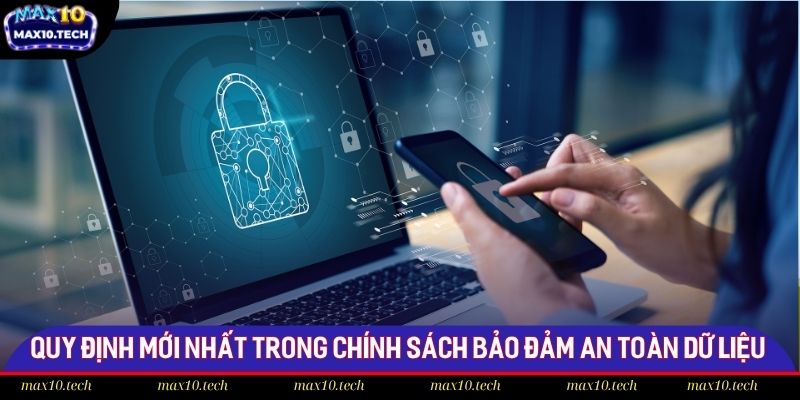 Quy định mới nhất trong chính sách bảo đảm an toàn dữ liệu