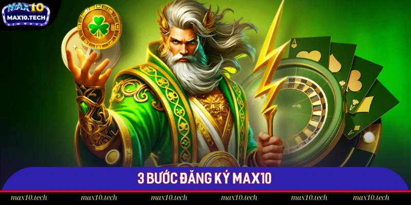 Đăng Ký Max10 - Hướng Dẫn 3 Bước Mở Account Nhanh Chóng 1 3 bước đăng ký Max10