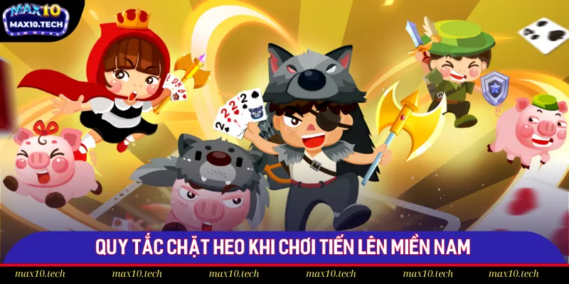 Hướng Dẫn Cách Chơi Game Bài Tiến Lên Miền Nam Chuẩn 2025 3 Quy tắc chặt heo trong game