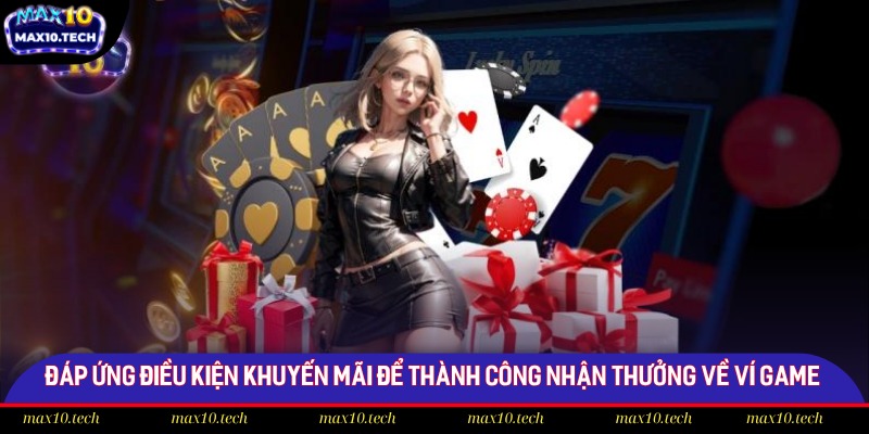 Đáp ứng điều kiện khuyến mãi để thành công nhận thưởng về ví game