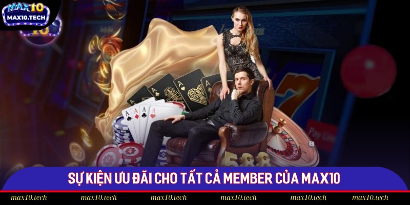 Sự kiện ưu đãi cho tất cả member của Max10