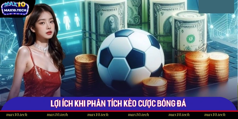 Phân Tích Kèo Cược Bóng Đá - Nâng Cao Tỷ Lệ Thắng Tại Max10 1 Phân tích kèo cược bóng đá là cách để gia tăng khả năng chiến thắng