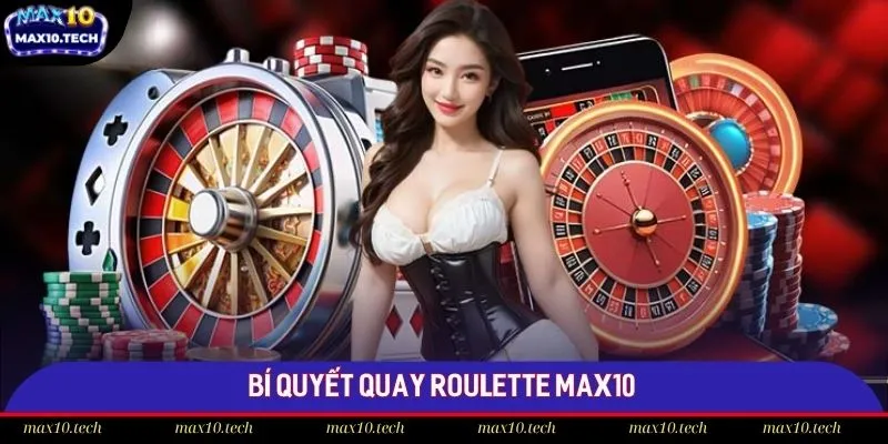 Roulette Max10: Áp Dụng Bí Quyết Nào Để Tối Ưu Lợi Nhuận? 3 Mẹo chọn kèo cược thắng 50% nâng cao cơ hội giành chiến thắng