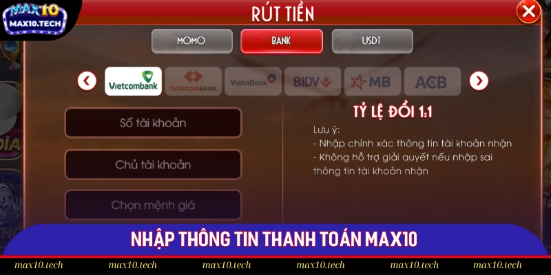 Rút Tiền Max10 - Chia Sẻ 4 Quy Trình Giao Dịch Chi Tiết 2 Nhập thông tin thanh toán Max10