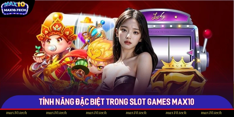 Slot Games Max10: Các Tính Năng Đặc Biệt Và Mẹo Thắng Lớn 2 Max10 cung cấp nhiều phòng cược chơi nổ hũ