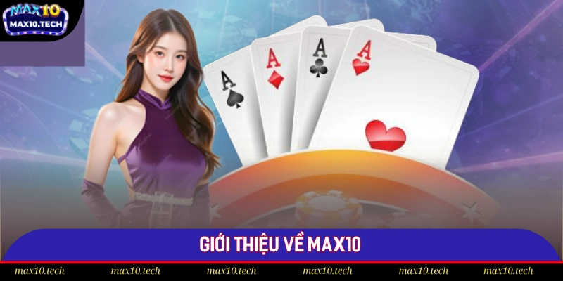 Giới thiệu tổng quát về Max10